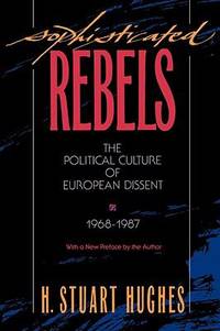 Sophisticated Rebels : The Political Culture of European Dissent, 1968-1987
