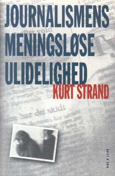 Journalismens meningsløse ulidelighed