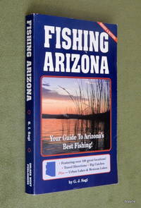 Fishing Arizona: Your Guide to Arizona&#039;s Best Fishing (Arizona Recreation) by Guy J. Sagi - 2005