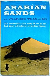 Arabian Sands: The Remarkable True Story of One of the Last Great Adventures of Modern Times