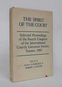 The Spirit of the Court: Selected Proceedings of the Fourth Congress of the International Courtly Literature Society, Toronto 1983