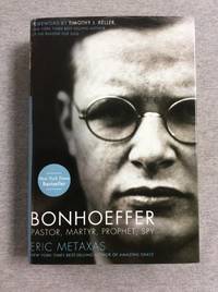 Bonhoeffer Pastor Martyr Prophet Spy: A Righteous Gentile Vs. The Third Reich
