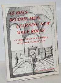 image of As boys become men: learning new male roles; a curriculum for exploring male role stereotyping