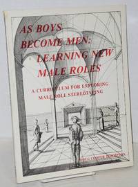 As boys become men: learning new male roles; a curriculum for exploring male role stereotyping