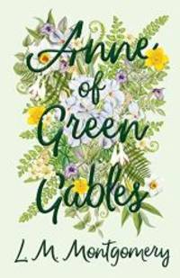 Anne of Green Gables (Anne of Green Gables Series) by L. M. Montgomery - 2015-07-29