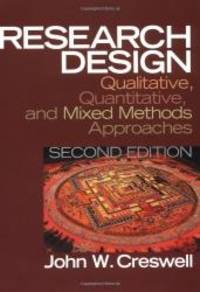 Research Design: Qualitative, Quantitative, and Mixed Methods Approaches by John W. Creswell - 2001-07-15