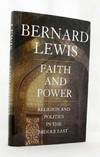 Faith and Power Religion and Politics in the Middle East