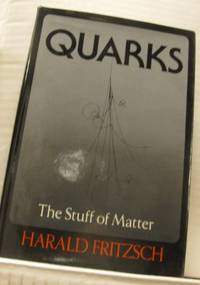 Quarks. The Stuff of Matter.