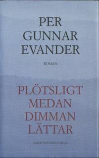 Plötsligt medan dimman lättar. Roman.