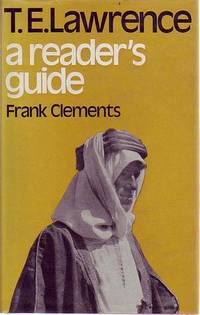 T. E. Lawrence: by CLEMENTS, FRANK