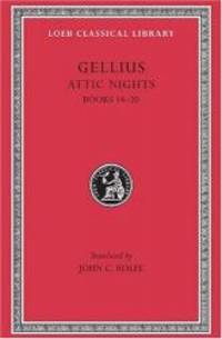 Aulus Gellius: Attic Nights, Volume III, Books 14-20 (Loeb Classical Library No. 212)