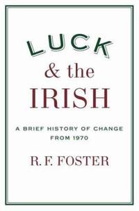 image of Luck and the Irish : A Brief History of Change From 1970