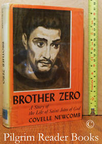 Brother Zero: A Story of the Life of Saint John of God. by Newcomb, Covelle - 1959