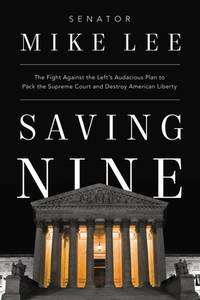 Saving Nine: The Fight Against the Left's Audacious Plan to Pack the Supreme Court and Destroy...