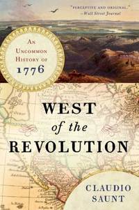 West of the Revolution : An Uncommon History of 1776