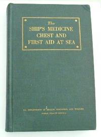 The Ship&#039;s Medicine Chest and First Aid At Sea by USPHS - 1947