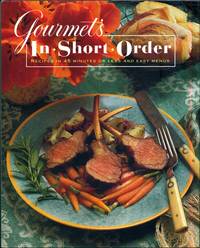 Gourmet's In Short Order: Recipes in 45 Minutes or Less and Easy Menus