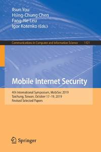 Mobile Internet Security : 4th International Symposium, MobiSec 2019, Taichung, Taiwan, October...