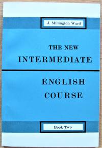 The New Intermediate English Course: Book Two by Millington-Ward, John - 1966