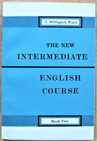 The New Intermediate English Course: Book Two by Millington-Ward, John - 1966