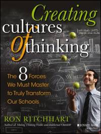 Creating Cultures of Thinking : The 8 Forces We Must Master to Truly Transform Our Schools