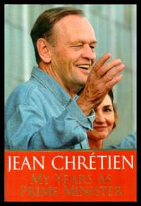 MY YEARS AS PRIME MINISTER by Chretien, Jean - 2007