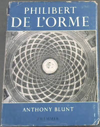 Philibert de l&#039;Orme (Studies in Architecture) by Blunt, Anthony - 1958