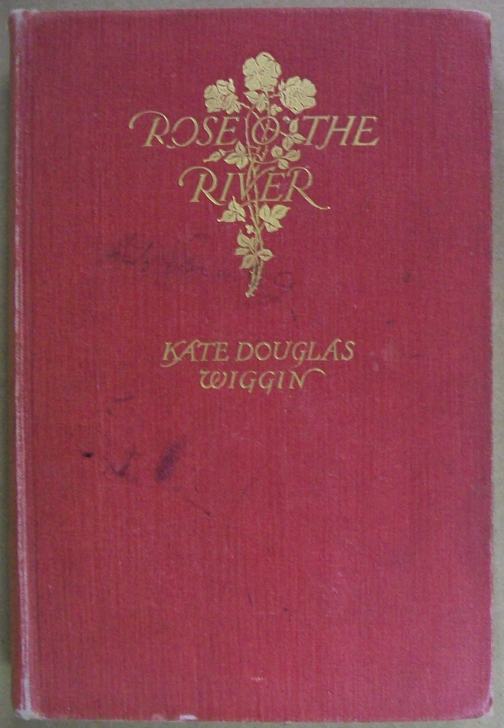 Rose O' the River by Wiggin, Kate Douglas - 1905