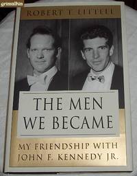 cover of The Men We Became: My Friendship with John F. Kennedy Jr.