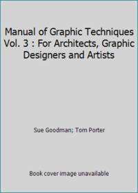 Manual of Graphic Techniques Vol. 3 : For Architects, Graphic Designers and Artists