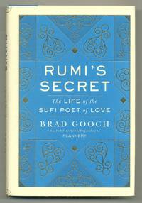 Rumi's Secret: The Life of the Sufi Poet of Love