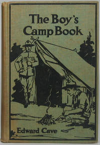 image of The Boy's Camp Book: A Guidebook Based Upon the Annual Encampment of a Boy Scout Troop; the Second of a Series of Handy Volumes of Information and Inspiration
