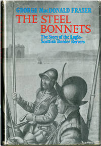 image of THE STEEL BONNETS THE STORY OF THE ANGLO- SCOTTISH BORDER REIVERS