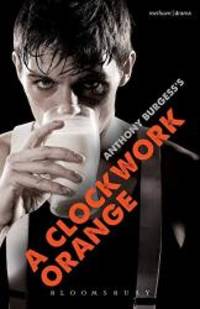 A Clockwork Orange: Play with Music (Modern Plays) by Anthony Burgess - 2017-08-09