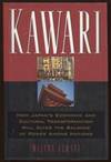 Kawari How Japan's Economic And Cultural Transformation Will Alter The Balance Of Power Among Nations