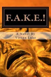 F. A. K. E. ! : False Lives, Real Friendships