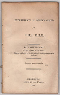 Experiments & Observations on the Bile. By Jarvis Roebuck, of the Island of St. Croix; Honorary...