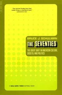 The Seventies : The Great Shift in American Culture, Society, and Politics