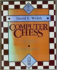 COMPUTER CHESS by David E Welsh - 1984