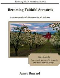 Becoming Faithful Stewards : A One-On-one Discipleship Course for All Believers