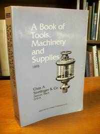 A Book Of Tools, Machinery And Supplies, Chas A Strelinger &amp; Corp., 1895 - 