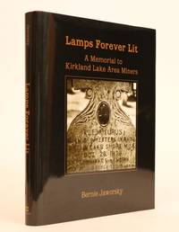 Lamps Forever Lit: a Memorial to Kirkland Lake Area Miners