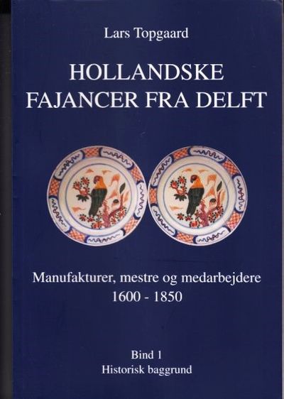 Hollandske fajancer fra Delft. Manufakturer,…
