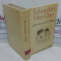Edwardian Hey-Days: or, A Little about a Lot of Things
