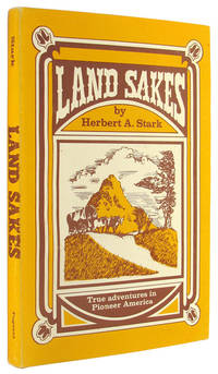 Land Sakes. by Stark, Herbert A - no date.