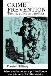 Crime Prevention: Theory  Policy And Politics: Theory  Policy And Practice