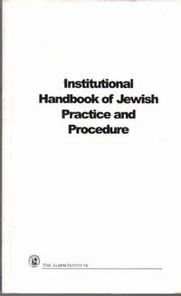 INSTITUTIONAL HANDBOOK OF JEWISH PRACTICES AND PROCEDURES With Practice  Pointers and Implementation Guides by Aleph Institute - 1998