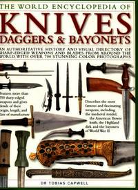 image of The World Encyclopedia Of Knives, Daggers & Bayonets: An Authoritative History And Visual Directory Of Sharp-edges Weapons...