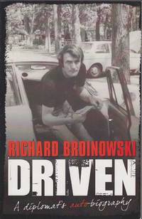 Driven: A diplomat's auto-biography (Harper 2009)