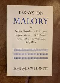 Essays on Malory by Walter Oakeshott. C. S. Lewis, Eugene Vinaver. D. S Brewer. P E Tucker. F...